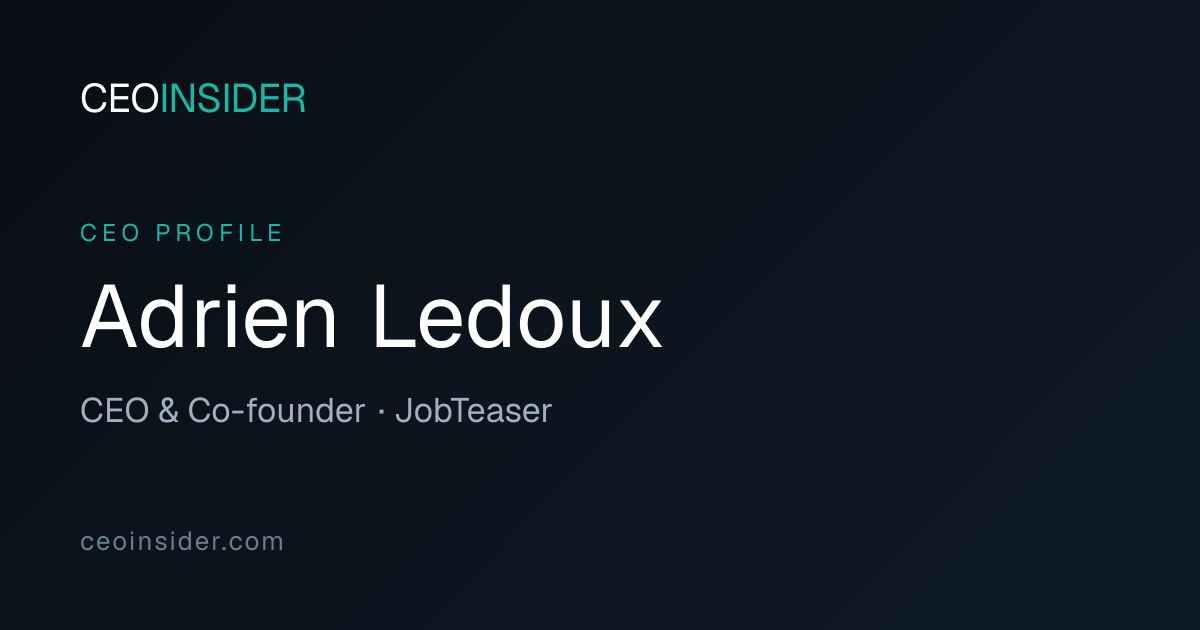 Adrien Ledoux — CEO & Co-founder, JobTeaser · CEOInsider