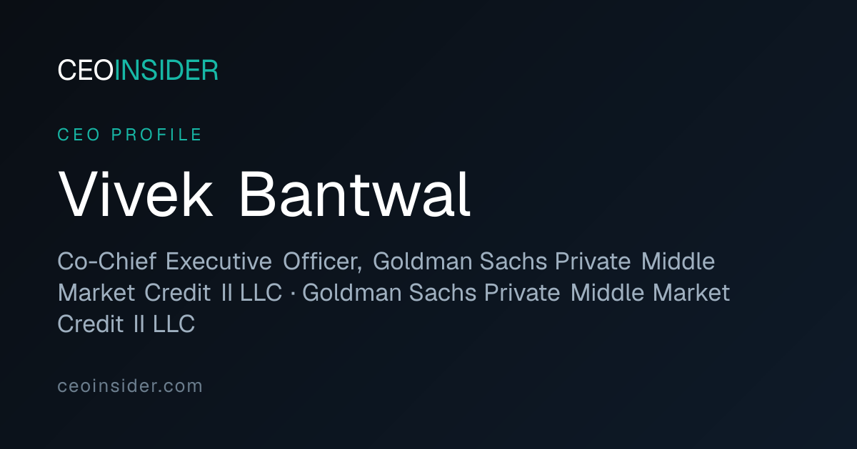 Vivek Bantwal — Co-Chief Executive Officer, Goldman Sachs Private ...